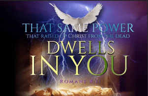 That same power that raised Christ from the dead dwells inside you